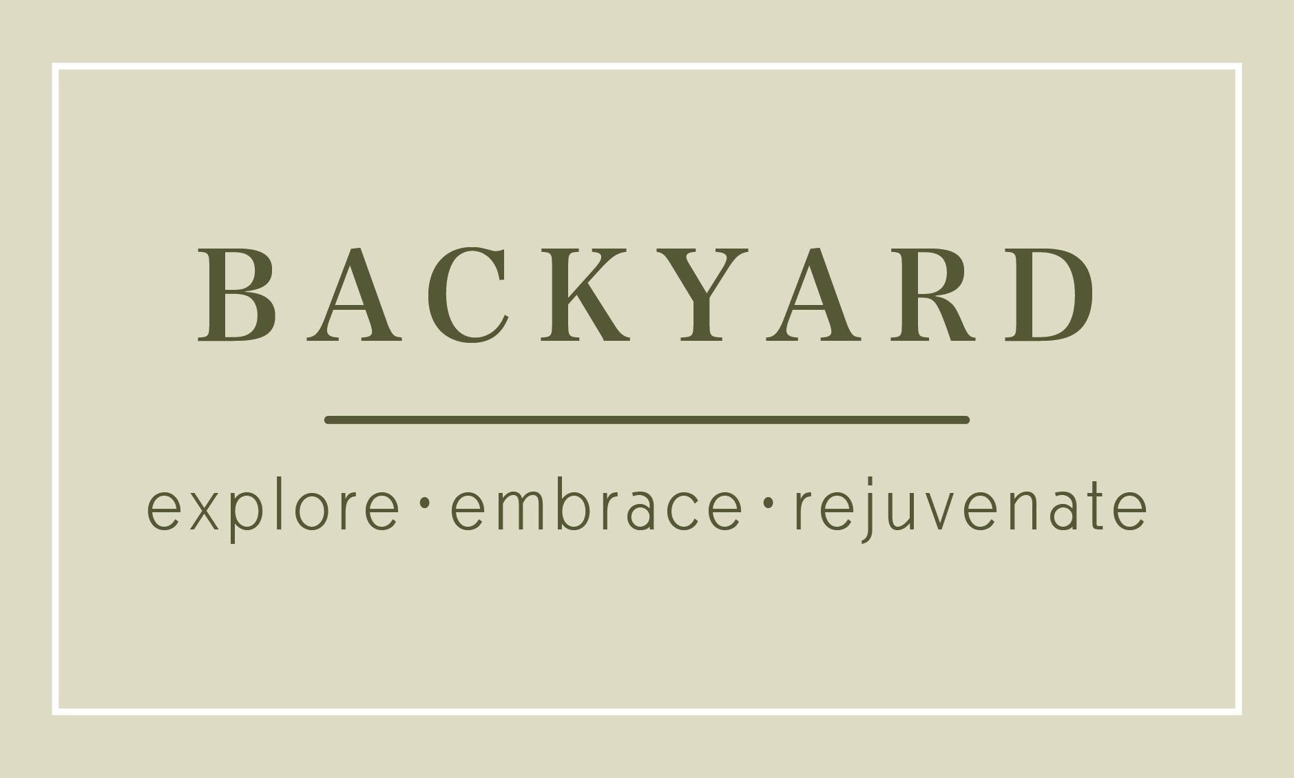 Backyard — explore · embrace · rejuvenate